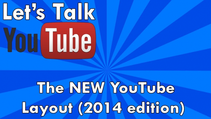 Let's Talk YouTube: New YouTube Design/Layout (2014)