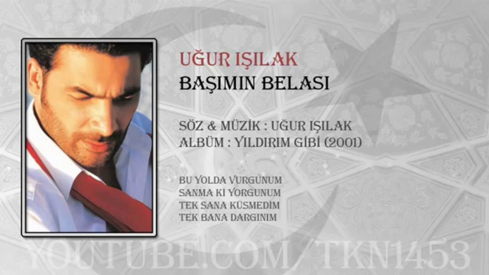 UĞUR IŞILAK - BAŞIMIN BELASI