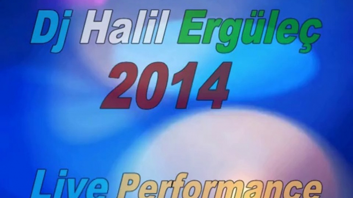 Dj Halil Ergüleç Live Performance