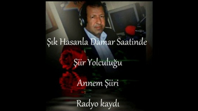 Şık Hasan Annem Şiiri Yıldız Fm Radyo Kaydı