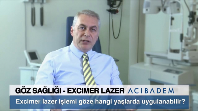 Excimer lazer işlemi göze hangi yaşlarda uygulanabilir?