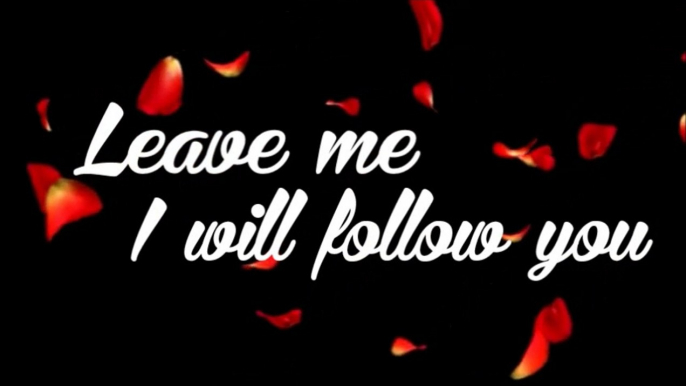 "Leave Me, I Will Follow You"