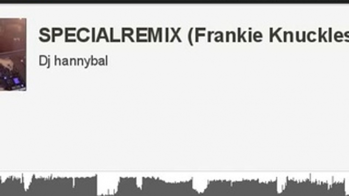 SPECIALREMIX (Frankie Knuckles Tribute) (creato con Spreaker)