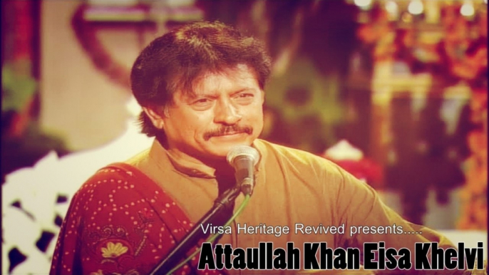 Virsa Heritage Revived Presents 'Attaullah Khan Eisa Khelvi'