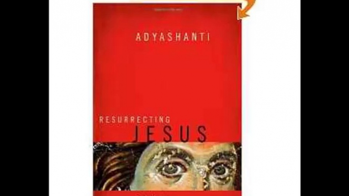 [FREE eBook] Resurrecting Jesus: Embodying the Spirit of a Revolutionary Mystic by Adyashanti