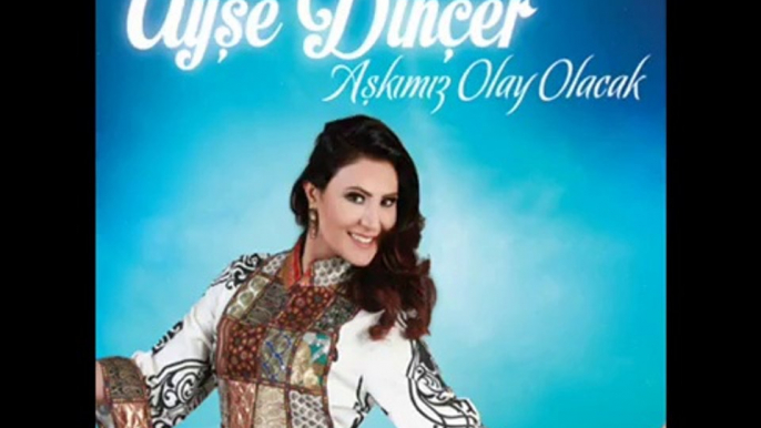 Ayşe Dinçer - Ele Ne (2014 yeni)