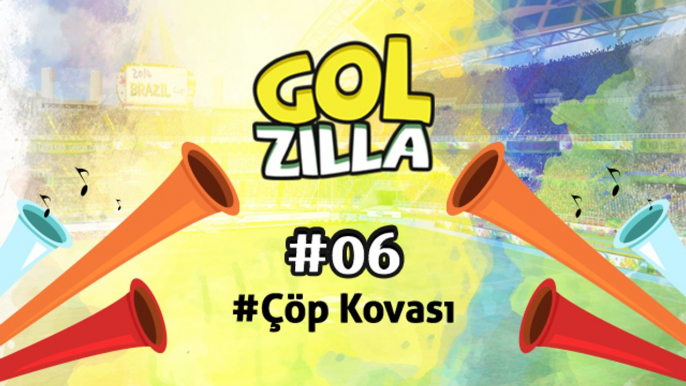 Çöp Kovası - Golzilla #6 (Dünya Kupası Özel)