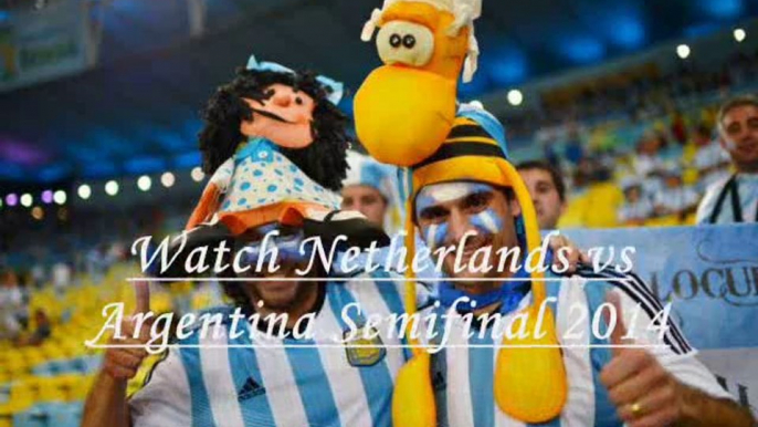 Holland vs Argentina stream FIFA WC 2014 Semifinal