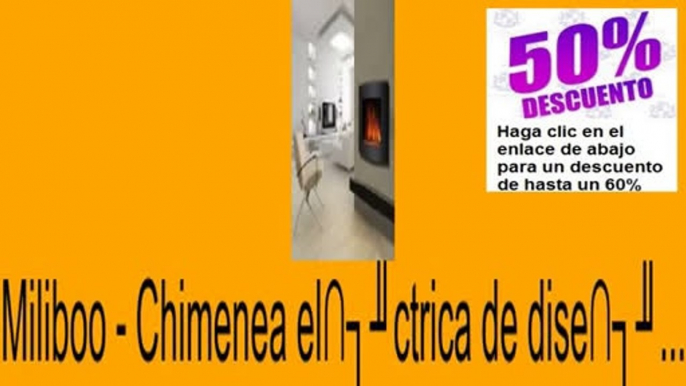 Vender en Miliboo - Chimenea el�ctrica de dise�... Opiniones