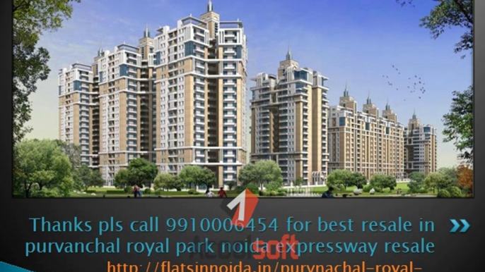 purvanchal royal park sector 137 noida9910006454, resale purvanchal royal park Noida expressway