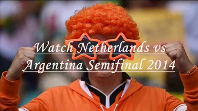 watch FIFA WC 2014 Semifinal Holland vs Argentina online live