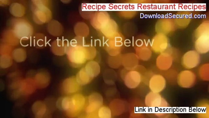 Recipe Secrets Restaurant Recipes Free PDF (Download Here 2014)