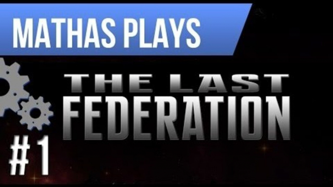 LETS PLAY THE LAST FEDERATION | EPISODE 1