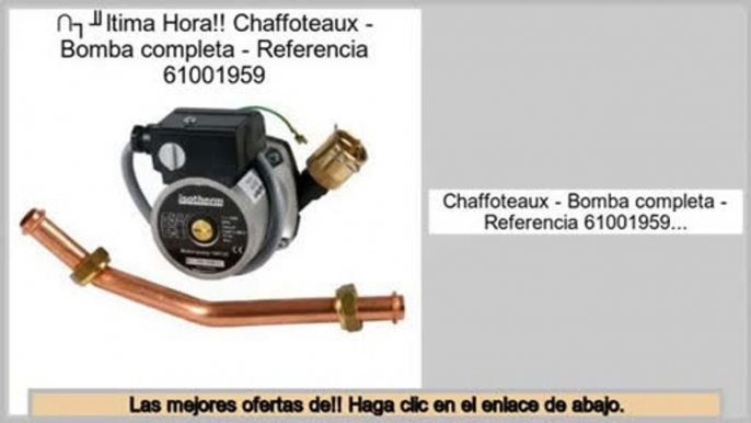 Los m�s vendidos Chaffoteaux - Bomba completa - Referencia 61001959