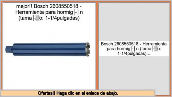 ventas de liquidaci�n Bosch 2608550518 - Herramienta para hormigón (tamaño: 1-1/4pulgadas)