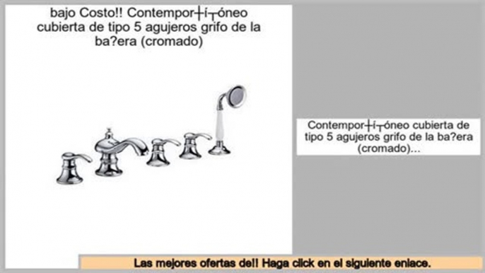 Las mejores ofertas de Contemporš¢neo cubierta de tipo 5 agujeros grifo de la ba?era (cromado)