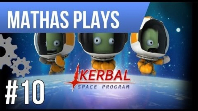 LETS PLAY KERBAL SPACE PROGRAM | EPISODE 10