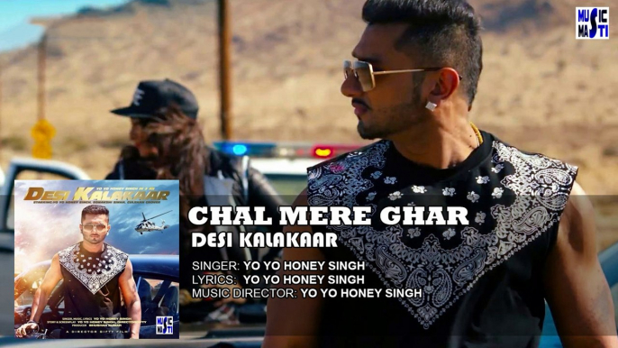 Chal Mere Ghar Full Song (Audio) (1080p) - Desi Kalakaar - Yo Yo Honey Singh