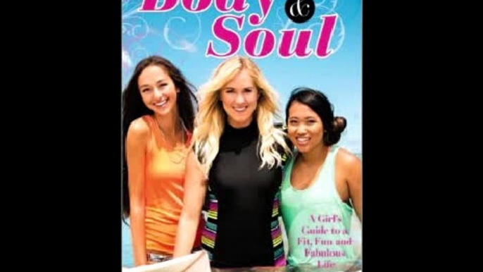 Body and Soul: A Girl's Guide to a Fit, Fun and Fabulous Life Bethany Hamilton PDF Download