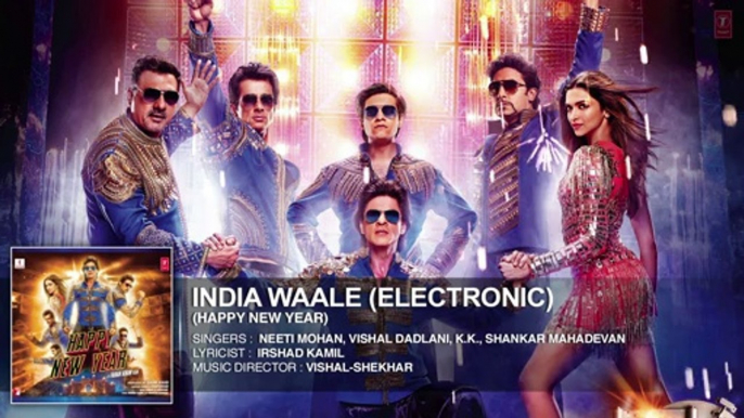 Exclusive- India Waale (Electronic) Full AUDIO Song - Happy New Year - Shah