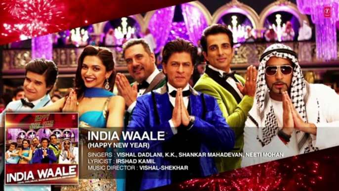 Official- India Waale Full AUDIO Song - Happy New Year - Shahrukh Khan, Deepika Padukone