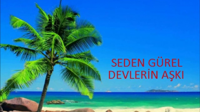 Seden Gürel - Devlerin Aşkı.