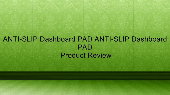 ANTI-SLIP Dashboard PAD ANTI-SLIP Dashboard PAD Review