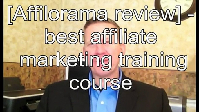 [Affilorama review] - best affiliate marketing training course