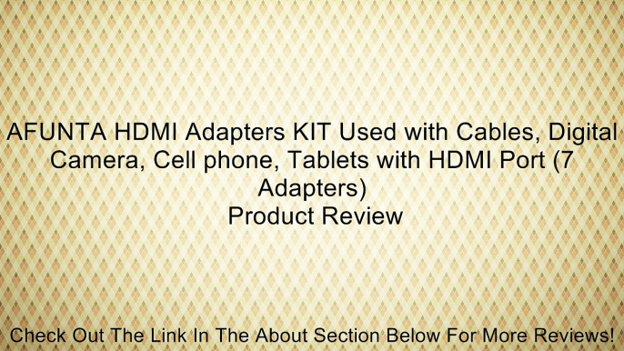 AFUNTA HDMI Adapters KIT Used with Cables, Digital Camera, Cell phone, Tablets with HDMI Port (7 Adapters) Review