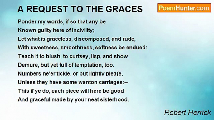 Robert Herrick - A REQUEST TO THE GRACES