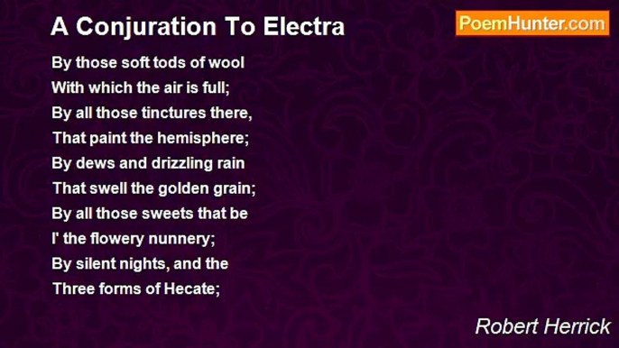 Robert Herrick - A Conjuration To Electra