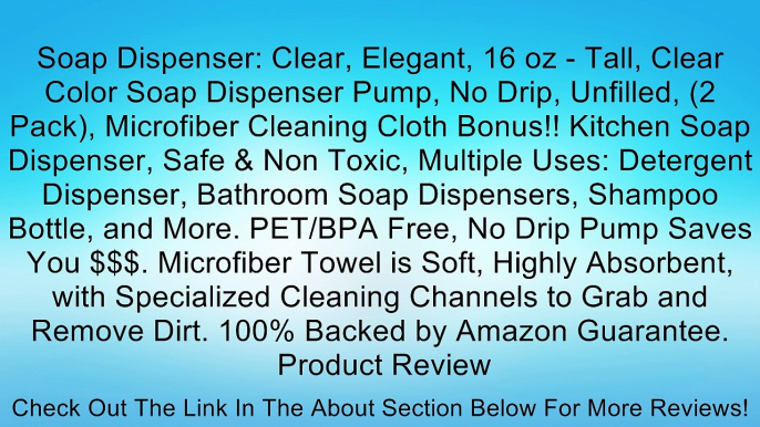 Soap Dispenser: Clear, Elegant, 16 oz - Tall, Clear Color Soap Dispenser Pump, No Drip, Unfilled, (2 Pack), Microfiber Cleaning Cloth Bonus!! Kitchen Soap Dispenser, Safe & Non Toxic, Multiple Uses: Detergent Dispenser, Bathroom Soap Dispensers, Shampoo B