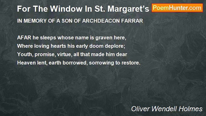 Oliver Wendell Holmes - For The Window In St. Margaret’s