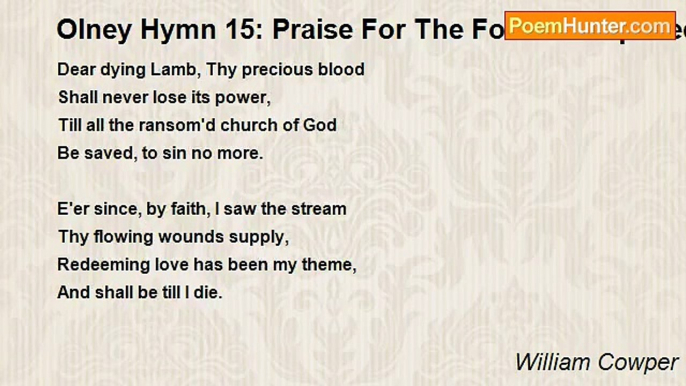 William Cowper - Olney Hymn 15: Praise For The Fountain Opened