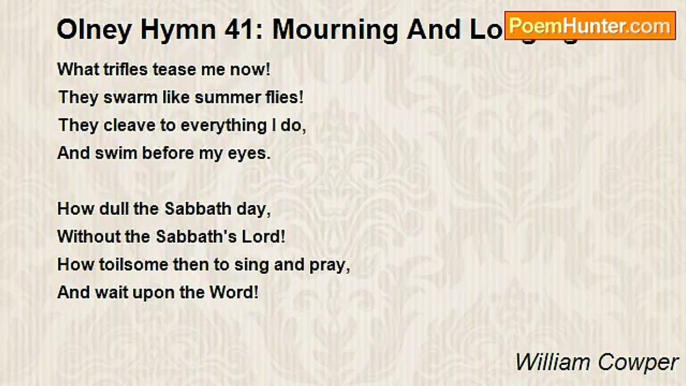 William Cowper - Olney Hymn 41: Mourning And Longing