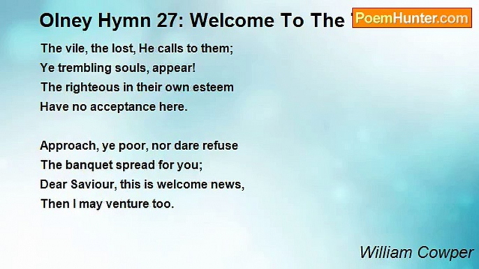 William Cowper - Olney Hymn 27: Welcome To The Table