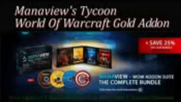 WarcraftWorld UPDATE!! Manaview's Tycoon World Of Warcraft Gold Addon REVIEW Secret GOLD Guide
