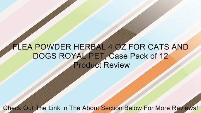 FLEA POWDER HERBAL 4 OZ FOR CATS AND DOGS ROYAL PET, Case Pack of 12 Review