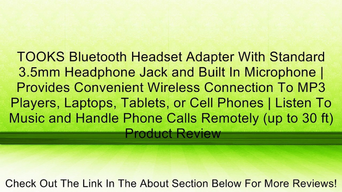 TOOKS Bluetooth Headset Adapter With Standard 3.5mm Headphone Jack and Built In Microphone | Provides Convenient Wireless Connection To MP3 Players, Laptops, Tablets, or Cell Phones | Listen To Music and Handle Phone Calls Remotely (up to 30 ft) Review