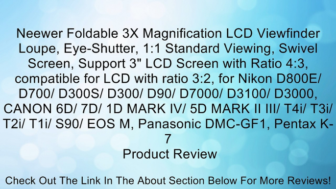 Neewer Foldable 3X Magnification LCD Viewfinder Loupe, Eye-Shutter, 1:1 Standard Viewing, Swivel Screen, Support 3" LCD Screen with Ratio 4:3, compatible for LCD with ratio 3:2, for Nikon D800E/ D700/ D300S/ D300/ D90/ D7000/ D3100/ D3000, CANON 6D/ 7D/ 1