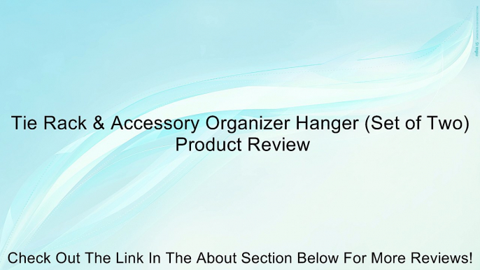 Tie Rack & Accessory Organizer Hanger (Set of Two) Review