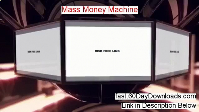 Mass Money Machine Download the System Free of Risk - ACCESS IT WITHOUT RISKING