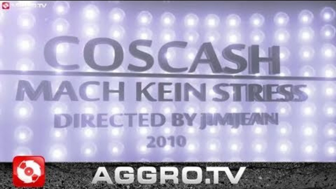 COSCASH - MACH KEIN STRESS (OFFICIAL HD VERSION AGGROTV)