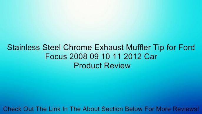 Stainless Steel Chrome Exhaust Muffler Tip for Ford Focus 2008 09 10 11 2012 Car Review