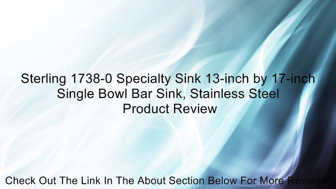 Sterling 1738-0 Specialty Sink 13-inch by 17-inch Single Bowl Bar Sink, Stainless Steel Review