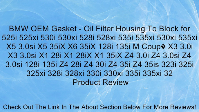 BMW OEM Gasket - Oil Filter Housing To Block for 525i 525xi 530i 530xi 528i 528xi 535i 535xi 530xi 535xi X5 3.0si X5 35iX X6 35iX 128i 135i M Coup� X3 3.0i X3 3.0si X1 28i X1 28iX X1 35iX Z4 3.0i Z4 3.0si Z4 3.0si 128i 135i Z4 28i Z4 30i Z4 35i Z4 35is 32