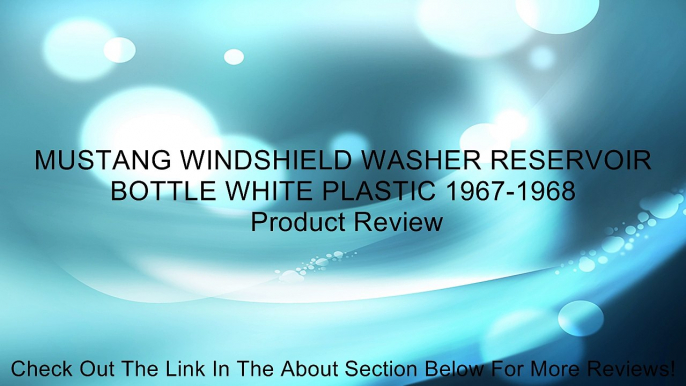 MUSTANG WINDSHIELD WASHER RESERVOIR BOTTLE WHITE PLASTIC 1967-1968 Review