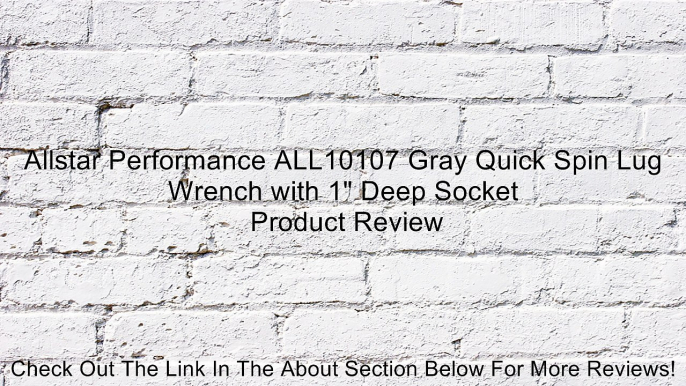 Allstar Performance ALL10107 Gray Quick Spin Lug Wrench with 1" Deep Socket Review