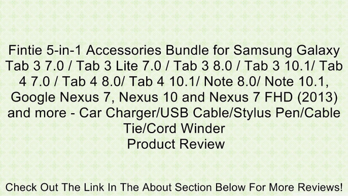 Fintie 5-in-1 Accessories Bundle for Samsung Galaxy Tab 3 7.0 / Tab 3 Lite 7.0 / Tab 3 8.0 / Tab 3 10.1/ Tab 4 7.0 / Tab 4 8.0/ Tab 4 10.1/ Note 8.0/ Note 10.1, Google Nexus 7, Nexus 10 and Nexus 7 FHD (2013) and more - Car Charger/USB Cable/Stylus Pen/Ca