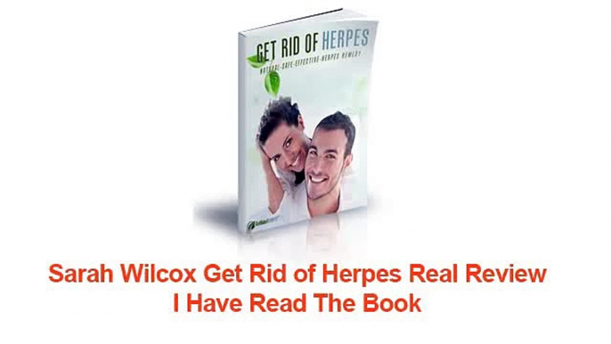 Get Rid of Herpes Sarah Wilcox Real Review, I've Read It